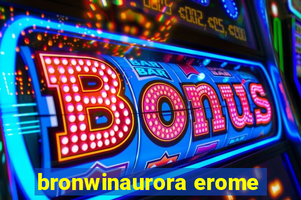 bronwinaurora erome